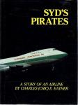 Eather, Charles - Syd's Pirates. A Story of an Airline