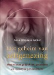 Röcker, Anna Elisabeth - Het geheim van zelfgenezing - Werken met gedachten, gevoelens en innerlijke geneeskracht