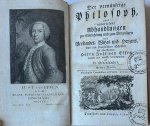 Effen, Justus van; D. Osterländer (vert.) - Philosophy 1754 | Der vernünftige Philosoph, oder auserlesene Abhandlungen zur Einrichtung und zum Vergnügen des Verstandes, des Wiszes und Herzens. Vertaald uit het Frans. Frankfurt und Leipzig, 1754. [2 delen], [24]+462 + [8]+3-479+[1] pp.