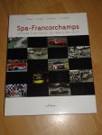 Bovy, R. - Galle, Th. - Maudoux, H. & Wilde, D. de - Spa-Francorchamps : Histoire d'un circuit de 1896 à nos jours