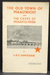 Schaik, D.C. van - The old town of Maastricht and the caves of Mount St. Peter