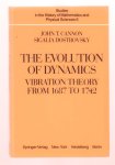 John T Cannon, Sigalia Dostrovsky - The evolution of dynamics : vibration theory from 1687 to 1742 : with 10 illustrations