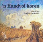 Hell, E. van (e.a.) - Hell, E. van (e.a.)-'n Handvol koren; Zestig jaar jeugdwerk GG