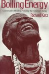 Richard Katz - Boiling Energy Community Healing among the Kalahari Kung