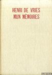Vries, Henri de - Henri de Vries: mijn mèmoires