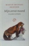Driessen, Martin Michael. - Mijn eerste moord. En andere verhalen.