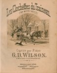 Wilson, G.D.: - Les clochettes du traineau. (The merry bells). Caprice pour piano. Op. 11