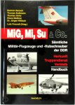 Lutz Freundt - MiG, Mi, Su & Co Sämtliche Militär-Flugzeuge und -Hubschrauber der DDR