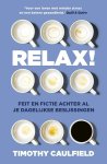 Timothy Caulfield - Relax! Feit en fictie achter al je dagelijkse beslissingen