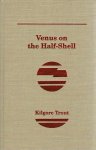TROUT, Kilgore - Venus on the Half-Shell. TROUT, Kilgore - Venus on the Half-Shell.