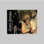 Jonas, Joan - Fuchs, Rudi & Lawrence Weiner [et al.]. - Joan Jonas: Works, 1968-1994