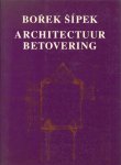 BOREK SIPEK - Architectuur betovering