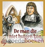 Rijswijk, C. van - De man die niet buigen kon *nieuw* --- Over het leven van William Guthrie