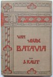 S. Kalff - Van 't oude Batavia. Zes opstellen over koloniale geschiedenis.