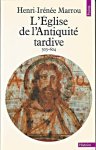 Marrou, Henri-Irénée - L'Église de l'Antiquité tardive (303-604)