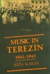 Joža Karas - Music in Terezín, 1941-1945