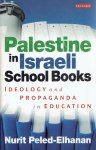 PELED-ELHANAN, Nurit - Palestine in Israel School Books. Ideology and Propaganda in Education.