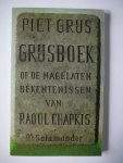 Grijs, P. - Grijsboek  of De nagelaten bekentenissen van Raoul Chapkis