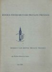  - Books from British Private Presses / Boeken Van Britse Private Presses, van William Morris tot heden