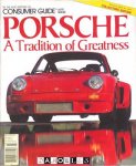 The Auto Editors of Consumer Guide - Porsche. A tradition of greatness