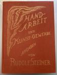 Steiner, Rudolf / Hauck, Hedwig - Handarbeit und Kunst-Gewerbe. Angaben von Rudolf Steiner für Pädagogen und Künsterl zusammengestellt