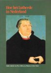 Onder redactie van: Th. A. Fafié, J.L.J. Meiners en C.Ch.G. Visser - Hoe het Lutherde in Nederland