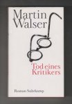 WALSER, MARTIN (1927) - Tod eines Kritikers