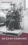 Henk De Koning 236701 - De zaak Siebrand de omstreden dubbelrol van een drankenhandelaar in oorlogstijd