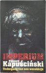 Ryszard Kapuscinski - Imperium Ondergang van een wereldrijk