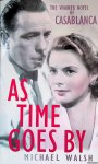 Walsh, Michael - As Time Goes by: A Novel of Casablanca Walsh, Michael - As Time Goes by: A Novel of Casablanca