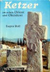 Roll, Eugen - Ketzer zwischen Orient und Okzident. Patarener, Paulikianer, Bogomilien