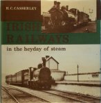 H.C. Casserley - Irish Railways in the Heyday of Steam