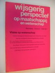 Redactie - WIJSGERIG PERSPECTIEF OP MAATSCHAPPIJ EN WETENSCHAP: 'VISIES OP WETENSCHAP'