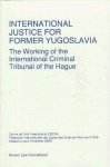 Lescure, Karine & Florence Trintignac. - International Justice for Former Yugoslavia :The Workings of the International Criminal Tribunal of the Hague. (Nijhoff Law Specials).
