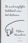 Kundera, Milan - De ondraaglijke lichtheid van het bestaan.
