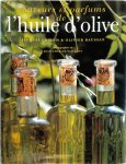 Jacques Chibois ,  Olivier Baussan 36986 - Saveurs et parfums de l'huile d'olive