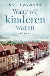 Kati Naumann - Waar wij kinderen waren