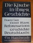 Lau Franz & Ernst Bizer - Die Kirche in ihrer Geschichte : Reformationsgeschichte Deutschlands