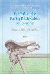 Cristoph Belt; Hans Krabbendam; Wim Meurs; Marieke Oprel - De Politieke Partij Radikalen, 1968-1990