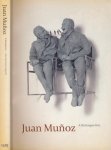 Wagstaff, Sheena, Richard Serra et al. - Juan Muñoz: A Retrospective.