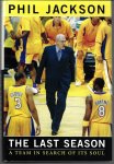 Jackson, phil and Arkush, Michael - Phil Jackson - The last season -A team in search of its soul