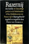Hans van [sst.] Straten - Razernij der liefde Ontuchtige poëzie in de Nederlanden van Middeleeuwen tot Franse tijd bijeengebracht, ingeleid en toegelicht door Hans van Straten
