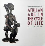 Sieber, Roy and Roslyn Adele Walker. - African Art In The Cycle of Life.