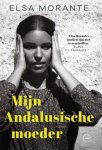 Elsa Morante - Mijn Andalusische Moeder