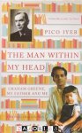 Pico Iyer - The man within my head. Graham Greene, my father and me