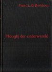 Berkhout, Franc L.B. - Hoogtij der onderwereld (Rotterdamse roman uit WO-II)