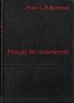 Berkhout, Franc L.B. - Hoogtij der onderwereld (Rotterdamse roman uit WO-II)