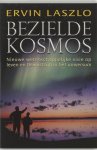 Ervin Laszlo 46135 - Bezielde kosmos nieuwe wetenschappelijke visie op leven en bewustzijn in het universum