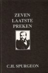Spurgeon, C.H. - Spurgeon, C.H.-Zeven laatste preken