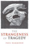 Paul Hammond 43778 - The Strangeness of Tragedy